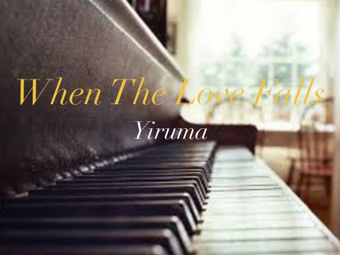 When The Love Falls - Yiruma piano sheet
