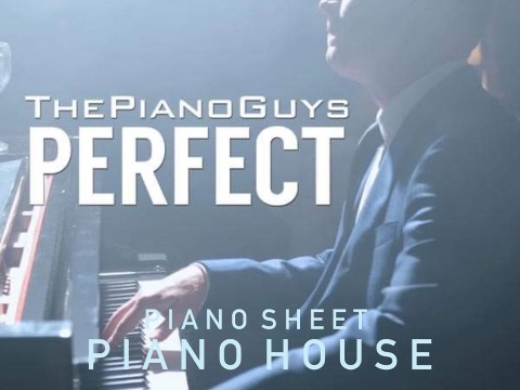 The Piano Guys - Perfect - Ed Sheeran piano sheet
