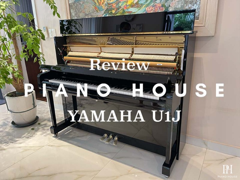 [Review] YAMAHA U1J - Đánh giá chi tiết